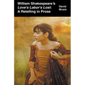William Shakespeare's Love's Labor's Lost: A Retelling in Prose