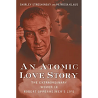 An Atomic Love Story: The Extraordinary Women in Robert Oppenheimer's Life - Paperback