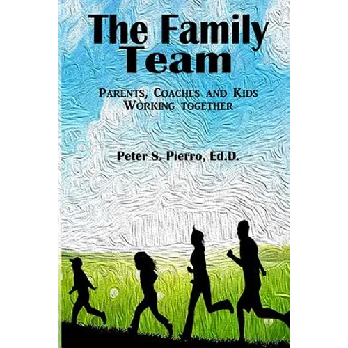 The Family Team: Parents, Coaches and Kids Working Together