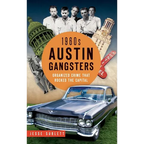 1960s Austin Gangsters: Organized Crime That Rocked the Capital - Hardcover