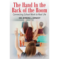 The Hand In The Back of the Room: Connecting School Work To Real Life