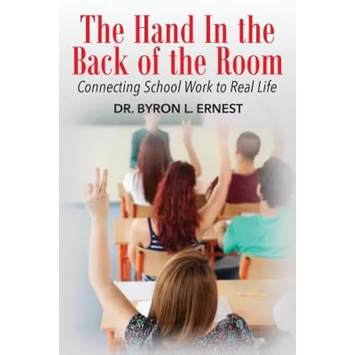 The Hand In The Back of the Room: Connecting School Work To Real Life