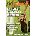 Earliest Teachable Moment: Personal Safety for Babies, Toddlers, and Preschoolers