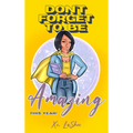 Don't Forget To Be Amazing This Year
