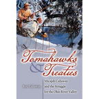 Tomahawks and Treaties: Micajah Callaway and the Struggle for the Ohio River Valley - Paperback