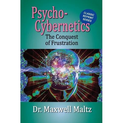Psycho-Cybernetics Conquest of Frustration