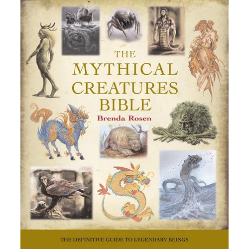 The Mythical Creatures Bible: The Definitive Guide to Legendary Beings
