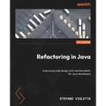 Refactoring in Java: Improving code design and maintainability for Java developers