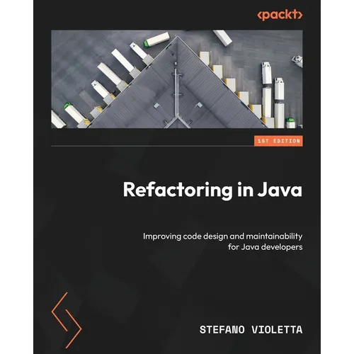 Refactoring in Java: Improving code design and maintainability for Java developers