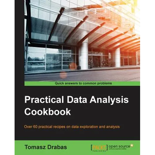 Practical Data Analysis Cookbook