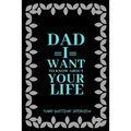 Dad I want to Know about Your Life: A keepsake interview book with 110 questions to ask father