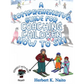 A Comprehensive Guide for Coaching Children How to Ski