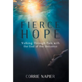 Fierce Hope: Walking Through Pain with the God of the Universe