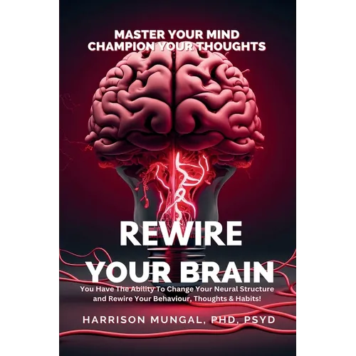 Rewire Your Brain-Master Your Mind, Champion Your Thoughts