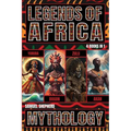 Legends of Africa: Yoruba, Dogon, Zulu & Akan Mythology