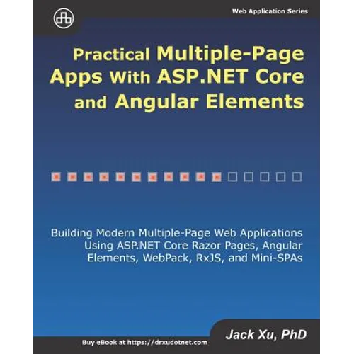 Practical Multiple-Page Apps with ASP.NET Core and Angular Elements: Building Modern Multiple-Page Web Applications using ASP.NET Core Razor Pages, An
