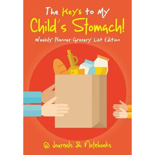 The Keys to My Child's Stomach! Weekly Planner Grocery List Edition