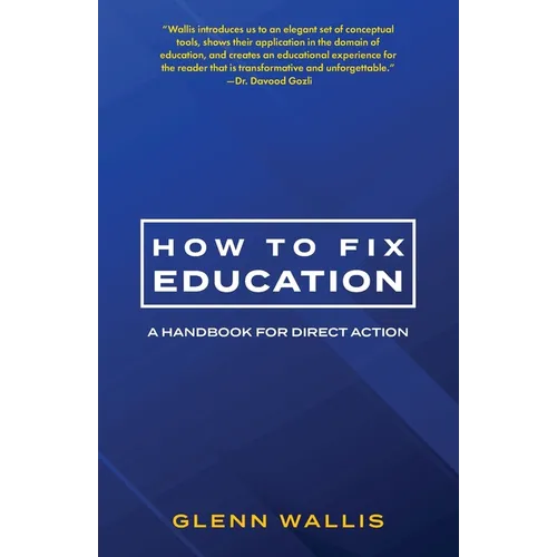 How to Fix Education: A Handbook for Direct Action