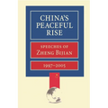 China's Peaceful Rise: Speeches of Zheng Bijian 1997-2005