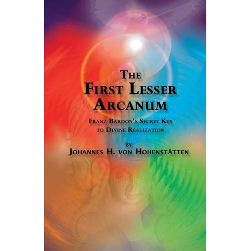 The 1st Lesser Arcanum: Franz Bardon's Secret Key to Divine Realization