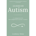 Guided by Autism: A companion for late-diagnosed autistic women