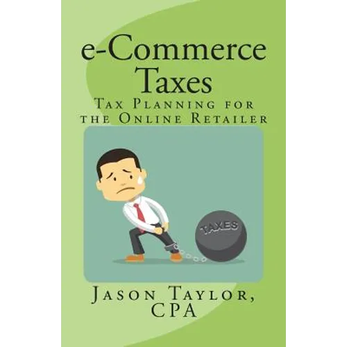 e-Commerce Taxes: Tax Planning for the Online Retailer