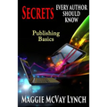 Secrets Every Author Should Know: Indie Publishing Basics