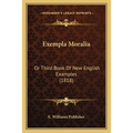 Exempla Moralia: Or Third Book Of New English Examples (1818)