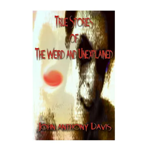 True Stories of the Weird and Unexplained