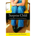 Surprise Child: Finding Hope in Unexpected Pregnancy