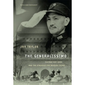 The Generalissimo: Chiang Kai-Shek and the Struggle for Modern China, with a New PostScript