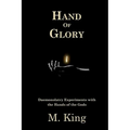 Hand of Glory: Daemonolatry Experiments With the Hands of the Gods