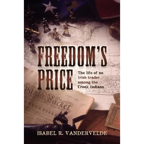 Freedom's Price: The life of an Irish trader among the Creek Indians
