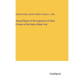 Annual Report of the Inspectors of State Prisons of the State of New York