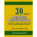 30 Tips to Healthier Relationships: A guide for couples and anyone else who has relationships to treasure
