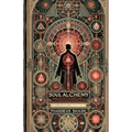 Soul Alchemy: Magic Rituals and Incantations to Create Mystical Bonds