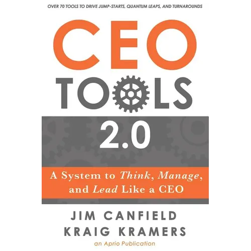 CEO Tools 2.0: A System to Think, Manage, and Lead Like a CEO
