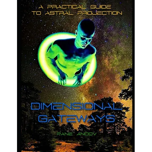 Dimensional Gateways: A Practical Guide to Astral Projection