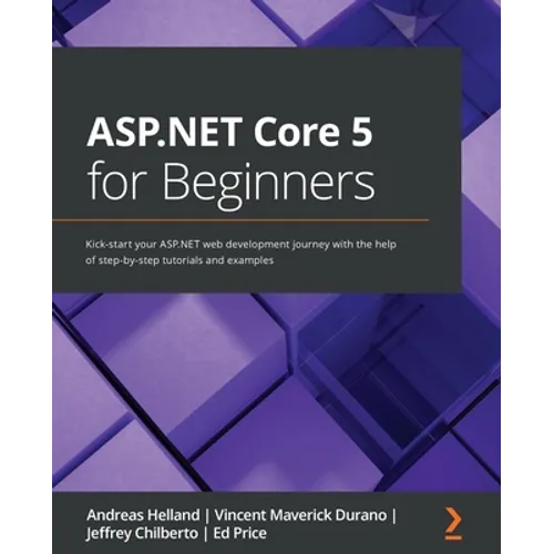 ASP.NET Core 5 for Beginners: Kick-start your ASP.NET web development journey with the help of step-by-step tutorials and examples