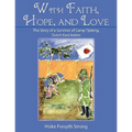 With Faith, Hope, and Love: The Story of a Survivor of Camp Tjideng, Dutch East Indies
