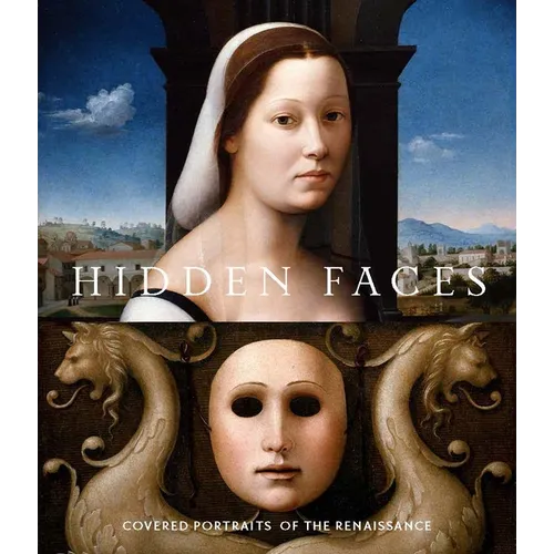 Hidden Faces: Covered Portraits of the Renaissance