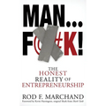 Man...F@#K!: The Honest Reality of Entrepreneurship