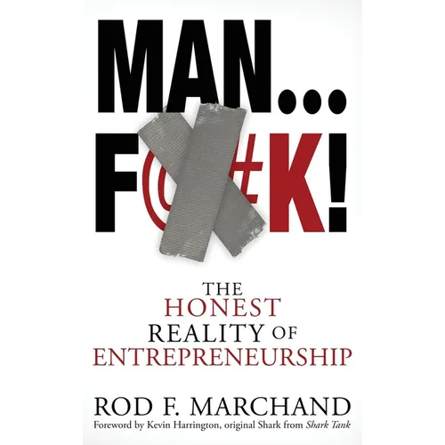 Man...F@#K!: The Honest Reality of Entrepreneurship