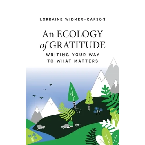 An Ecology of Gratitude: Writing Your Way to What Matters