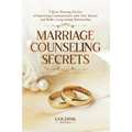 Marriage Counseling Secrets: 7 Heart Winning Secrets of Improving Communication with Your Spouse and Build a Long-lasting Relationship