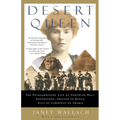 Desert Queen: The Extraordinary Life of Gertrude Bell: Adventurer, Adviser to Kings, Ally of Lawrence of Arabia