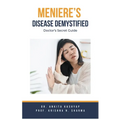 Meniere's Disease Demystified: Doctor's Secret Guide