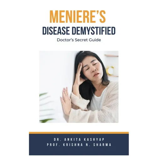 Meniere's Disease Demystified: Doctor's Secret Guide