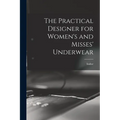 The Practical Designer for Women's and Misses' Underwear