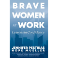 Brave Women at Work: Lessons in Confidence